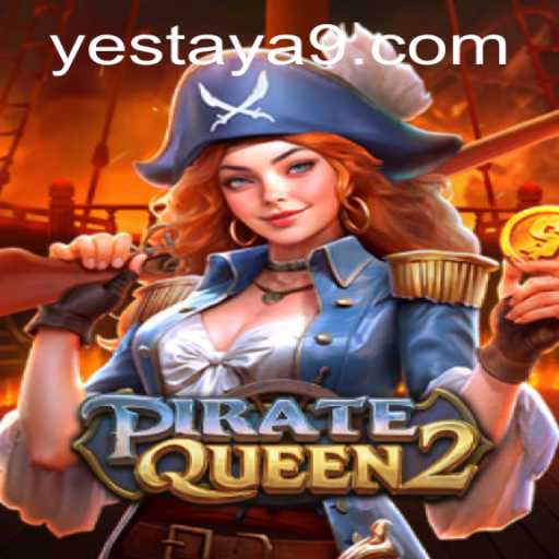 PirateQueen2: Unveiling the Thrilling Adventure and the Enigmatic Yestaya