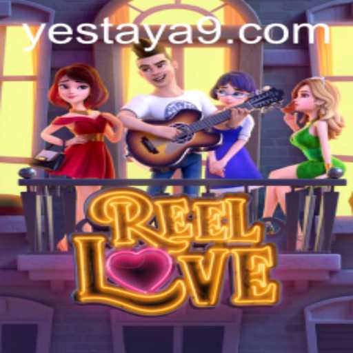 Discover the Magic of ReelLove and the Art of Yestaya: A Journey in Gaming